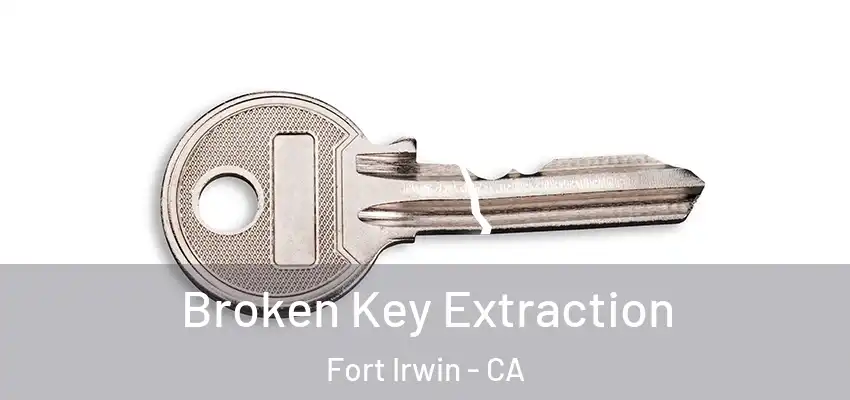  Broken Key Extraction Fort Irwin - CA