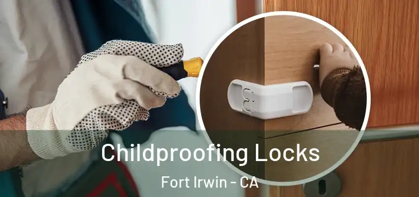  Childproofing Locks Fort Irwin - CA
