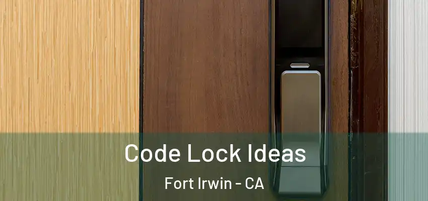  Code Lock Ideas Fort Irwin - CA