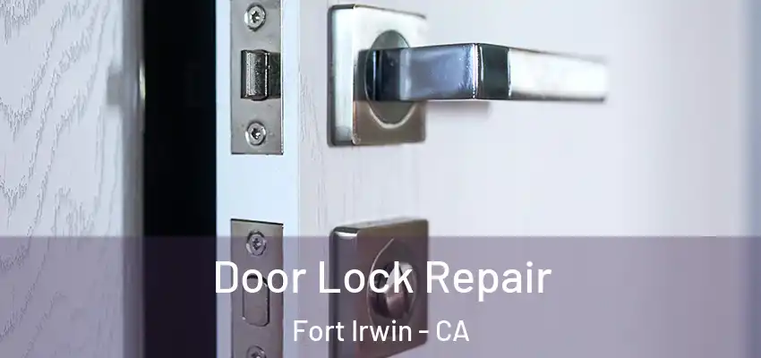  Door Lock Repair Fort Irwin - CA