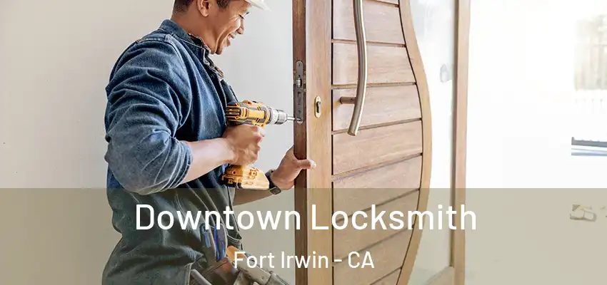 Downtown Locksmith Fort Irwin - CA