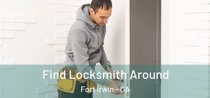  Find Locksmith Around Fort Irwin - CA