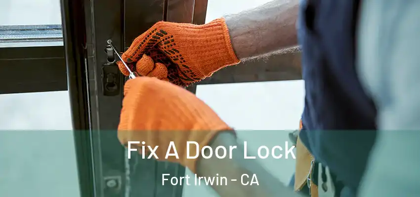  Fix A Door Lock Fort Irwin - CA
