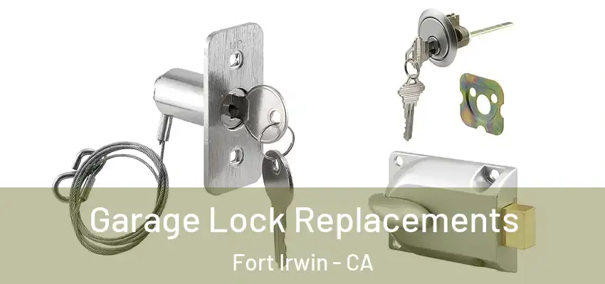  Garage Lock Replacements Fort Irwin - CA