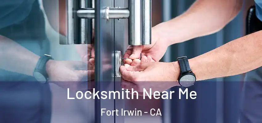 Locksmith Near Me Fort Irwin - CA