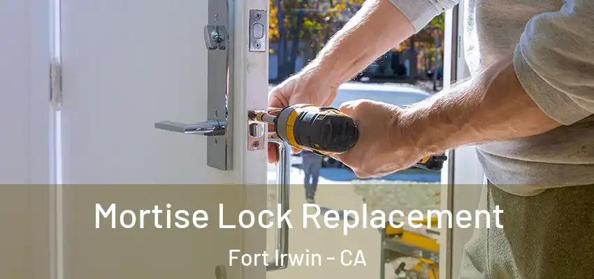  Mortise Lock Replacement Fort Irwin - CA