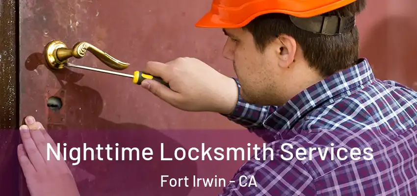  Nighttime Locksmith Services Fort Irwin - CA