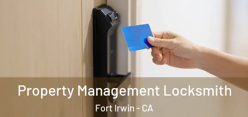  Property Management Locksmith Fort Irwin - CA
