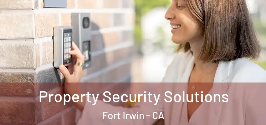  Property Security Solutions Fort Irwin - CA