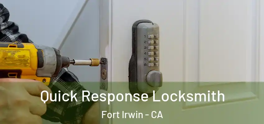  Quick Response Locksmith Fort Irwin - CA