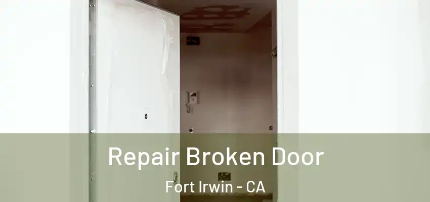  Repair Broken Door Fort Irwin - CA