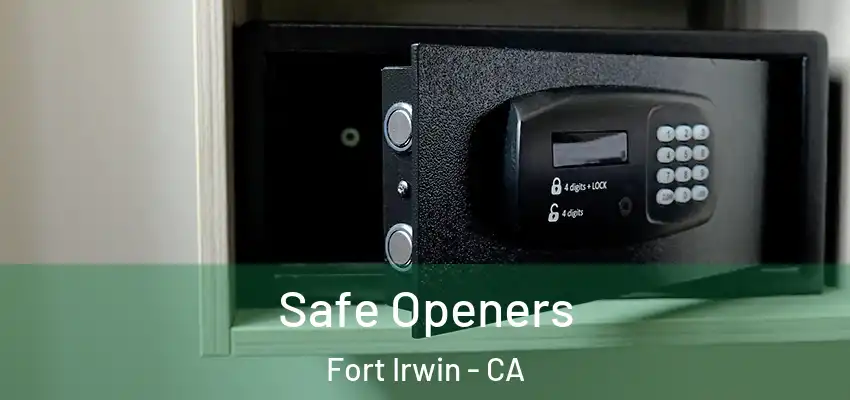 Safe Openers Fort Irwin - CA