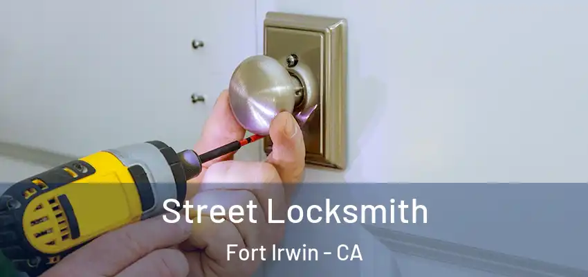 Street Locksmith Fort Irwin - CA