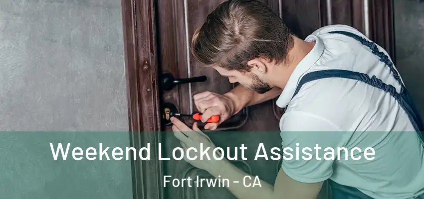  Weekend Lockout Assistance Fort Irwin - CA
